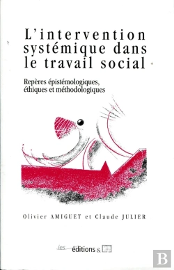Bertrand.pt - L' Intervention Systémique Dans Le Travail Social : Repères Épistémologiques, Éthiques Et Méthodologiques