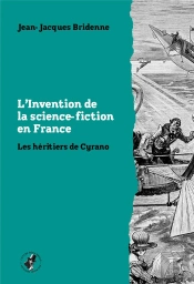 L' Invention De La Science-Fiction En France : Les Héritiers De Cyrano