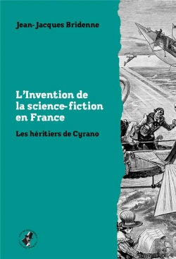 Bertrand.pt - L' Invention De La Science-Fiction En France : Les Héritiers De Cyrano
