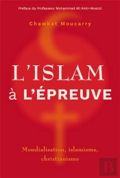 L Islam A L Epreuve - Mondialisation, Islamisme, Christianisme