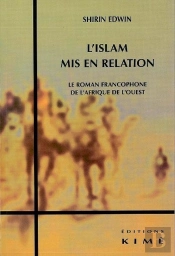 L' Islam Mis En Relation : Roman Francophone De L'Afrique De L'Oues