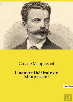 Bertrand.pt - L Oeuvre Theatrale De Maupassant