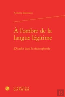 Bertrand.pt - L Ombre Langue Legitime - L Acadie Dans Francophonie