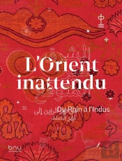 L' Orient Inattendu : Du Rhin À L'Indus
