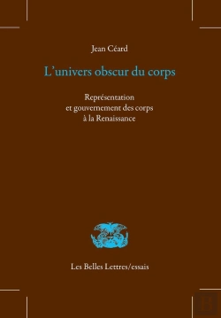 Bertrand.pt - L' Univers Obscur Du Corps ; Représentation Et Gouvernement Des Corps À La Renaissance