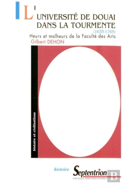 Bertrand.pt - L' Universite De Douai Dans La Tourmente (1635-1765) (L') : Heurs Et Malheurs De La Faculté Des Arts