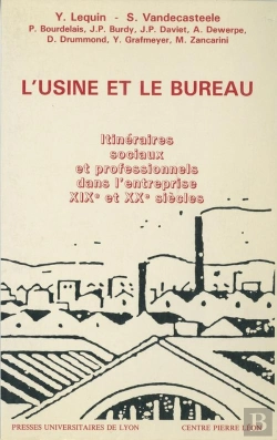 Bertrand.pt - L' Usine Et Le Bureau - Itineraires Sociaux Et Professionnels Dans L'Entreprise Xixe Et Xxe Siecles