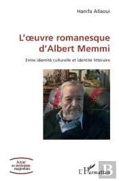 L' Uvre Romanesque D'Albert Memmi - Entre Identite Culturelle Et Identite Litteraire