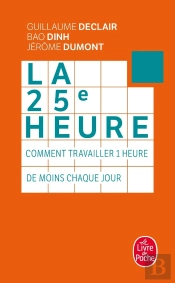 La 25e Heure ; Comment Travailler 1 Heure De Moins Chaque Jour