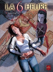 La 6ème Heure Tome 1 ; Dernier Corps