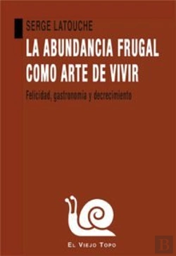 Bertrand.pt - La Abundancia Frugal Como Arte De Vivir