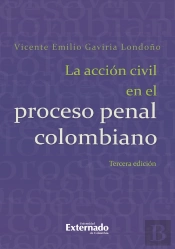 La Acción Civil En El Proceso Penal Colombiano. 3a. Ed., Universidad Externado De Colombia, 2014.