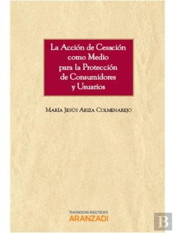 Bertrand.pt - La Acción De Cesación Como Medio Para La Protección De Consumidores Y Usuarios