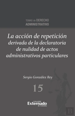 Bertrand.pt - La Acción De Repetición Derivada De La Declaratoria De Nulidad De Actos Administrativos Particulares