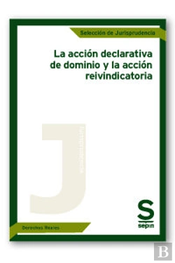 Bertrand.pt - La Acción Declarativa De Dominio Y La Acción Reivindicatoria