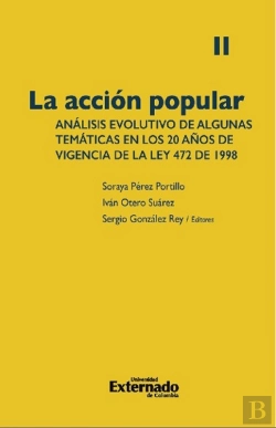 Bertrand.pt - La Acción Popular: Análisis Evolutivo De Algunas Temáticas En Los 20 Años De Vigencia De La Ley 472 De 1998. Volumen Ii