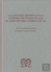 La Actividad Artística En La Catedral De Toledo En 1418: El Libro De Obra Y Fábrica Of 761