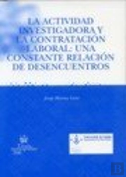Bertrand.pt - La Actividad Investigadora Y La Contratación Laboral : Una Constante Relación De Desencuentros