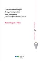 La Actuación En Beneficio De La Persona Jurídica Como Presupuesto Para Su Responsabilidad Penal