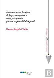 La Actuación En Beneficio De La Persona Jurídica Como Presupuesto Para Su Responsabilidad Penal
