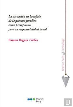 Bertrand.pt - La Actuación En Beneficio De La Persona Jurídica Como Presupuesto Para Su Responsabilidad Penal