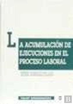 Bertrand.pt - La Acumulación De Ejecuciones En El Proceso Laboral