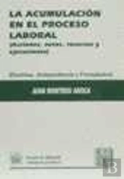 La Acumulación En El Proceso Laboral (Acciones, Autos, Recursos Y Ejecuciones). Doctrina, Jurisprude