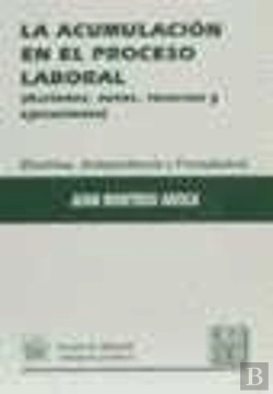 Bertrand.pt - La Acumulación En El Proceso Laboral (Acciones, Autos, Recursos Y Ejecuciones). Doctrina, Jurisprude
