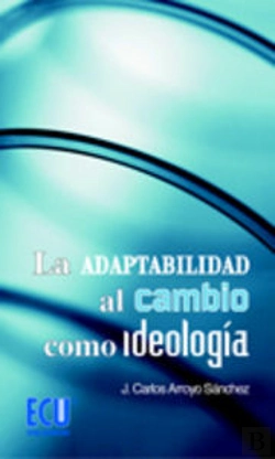 Bertrand.pt - La Adaptabilidad Al Cambio Como Ideología