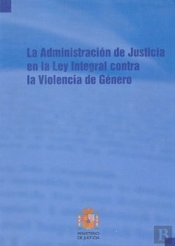 Bertrand.pt - La Administración De Justicia En La Ley Integral Contra La Violencia De Género