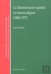 La Administracion Española En Materia Religiosa (1808-1977).