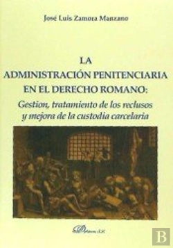 Bertrand.pt - La Administración Penitenciaria En El Derecho Romano