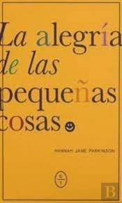 La Alegria De Las Pequeñas Cosas
