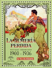 La Almería Perdida. Postales Coloreadas 1900-1936