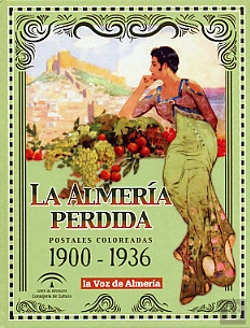 Bertrand.pt - La Almería Perdida. Postales Coloreadas 1900-1936