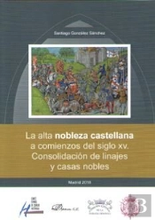 La Alta Nobleza Castellana A Comienzos Del Siglo Xv. Consolidación De Linajes Y Casas Nobles
