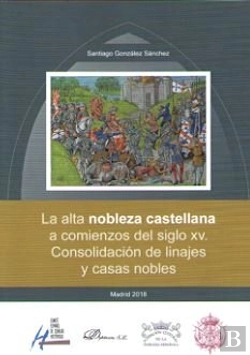Bertrand.pt - La Alta Nobleza Castellana A Comienzos Del Siglo Xv. Consolidación De Linajes Y Casas Nobles