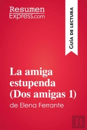 La Amiga Estupenda (Dos Amigas 1) De Elena Ferrante (Guía De Lectura)