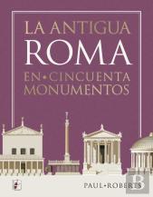La Antigua Roma En Cincuenta Monumentos
