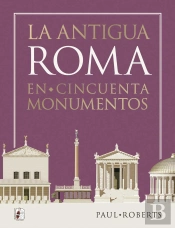 La Antigua Roma En Cincuenta Monumentos