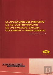 La Aplicación Del Principio De Autodeterminación De Los Pueblos: Sahara Occidental Y Timor Oriental