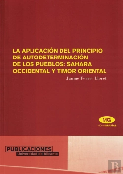 Bertrand.pt - La Aplicación Del Principio De Autodeterminación De Los Pueblos: Sahara Occidental Y Timor Oriental