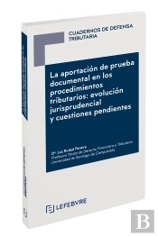 La Aportación De Prueba Documental En Los Procedimientos Tributarios: Evolución Jurisprudencial Y Cu