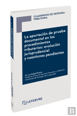 Bertrand.pt - La Aportación De Prueba Documental En Los Procedimientos Tributarios: Evolución Jurisprudencial Y Cu