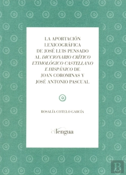 Bertrand.pt - La Aportación Lexicográfica De José Luis Pensado Al Diccionario Crítico Etimológico Castellano E His