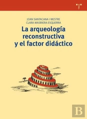 La Arqueología Reconstructiva Y El Factor Didáctico