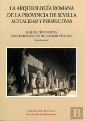 La Arqueología Romana De La Provincia De Sevilla
