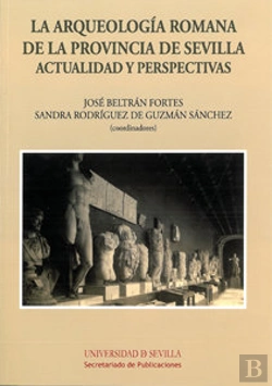Bertrand.pt - La Arqueología Romana De La Provincia De Sevilla