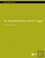 La Arquitectura Como Lugar
