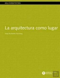 Bertrand.pt - La Arquitectura Como Lugar